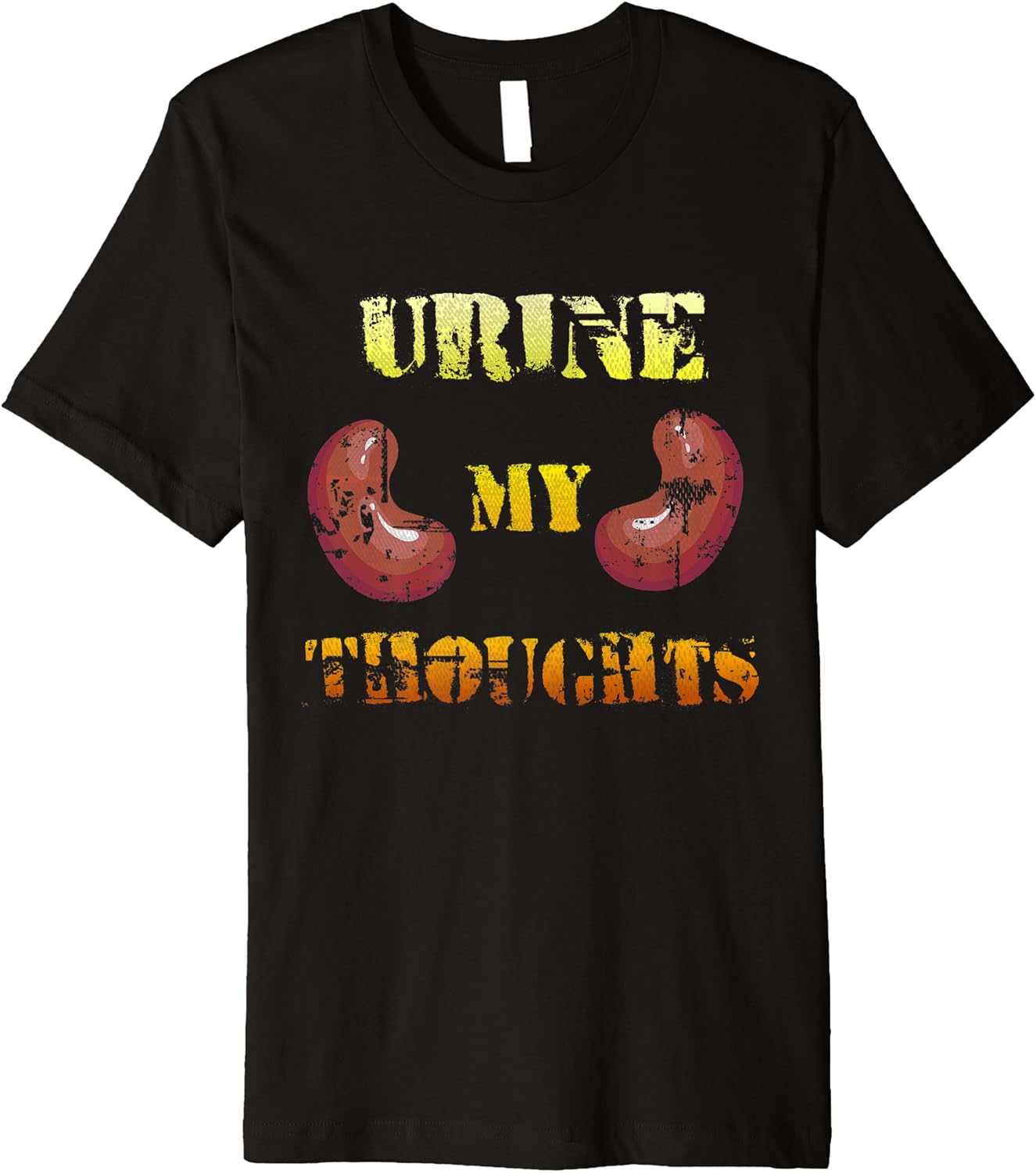 Urine My Thoughts Funny Kidney Tshirt Joke gift Clothing